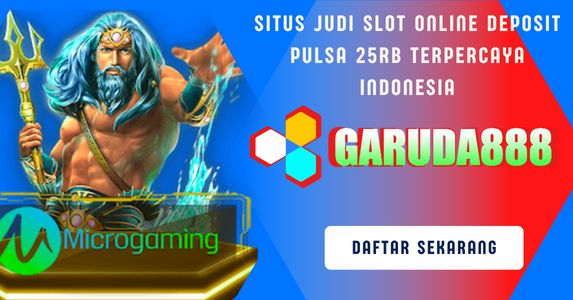 Situs Judi Slot Online Deposit Pulsa 25Rb Terpercaya Indonesia
