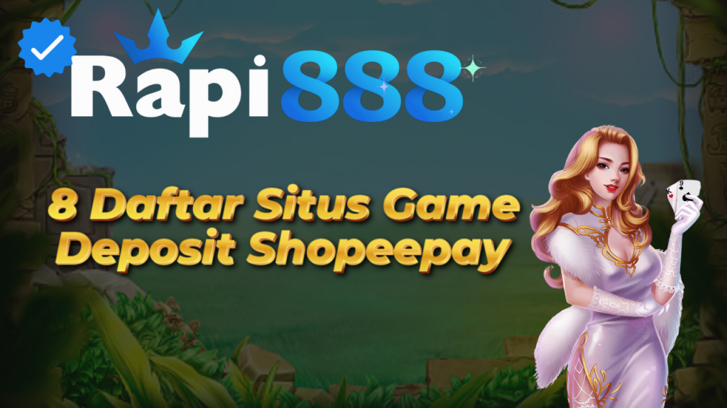 8 Daftar Situs Game Deposit Shopeepay