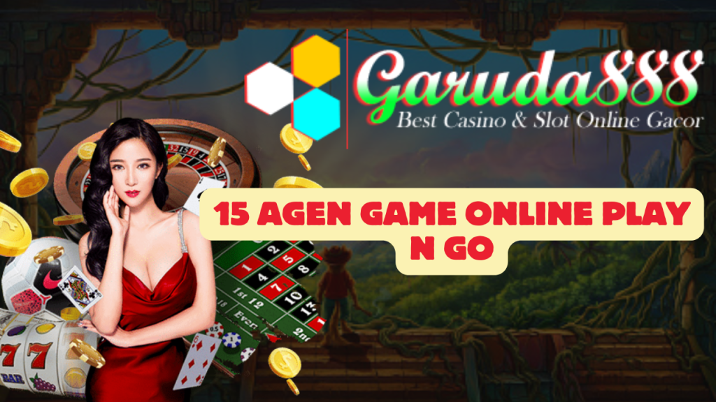 15 Agen Game Online Play N Go