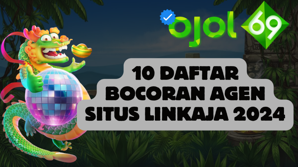 10 Daftar Bocoran Agen Situs Linkaja 2024