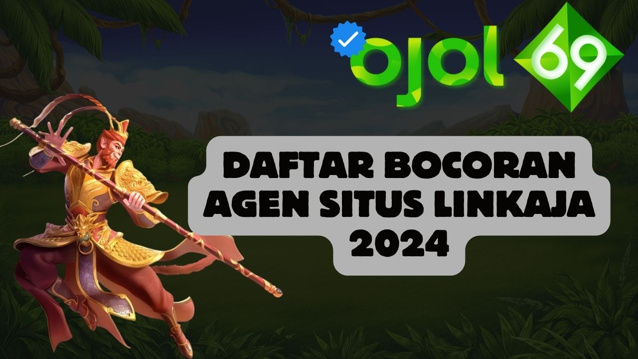 Daftar Bocoran Agen Situs Linkaja 2024