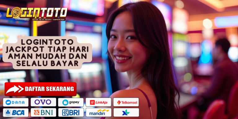 LOGINTOTO JACKPOT TIAP HARI AMAN MUDAH DAN SELALU BAYAR